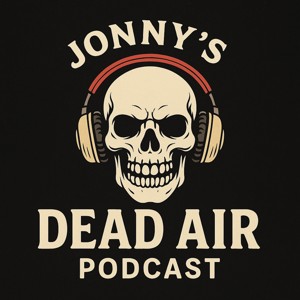 Jonny's Dead Air Podcast
