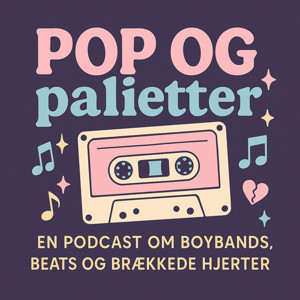 Pop og palietter - en podcast om boybands, beats og brækkede hjerter