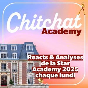Chitchat • Je (sur)analyse tes Téléréalités préférées • [React Star Academy, Secret Story, La Villa des Coeurs Brisés & Love ...