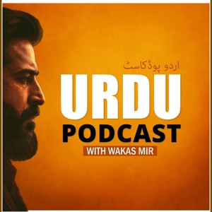 Urdu Podcast with Wakas Mir