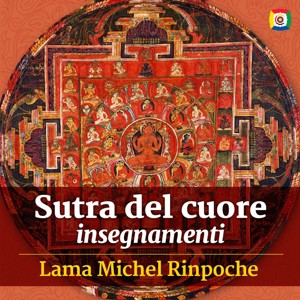 Sutra del cuore: insegnamenti con Lama Michel Rinpoche