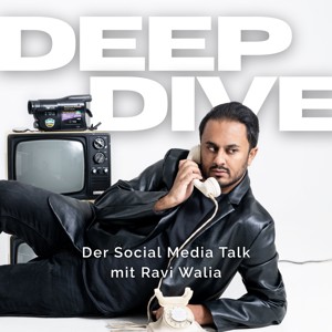Deep Dive - Der Social Media Talk mit Ravi Walia