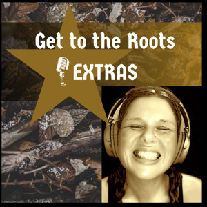 Get to the Roots Extras