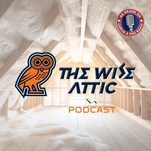 The Wise Attic Insulation Ventilation Podcast