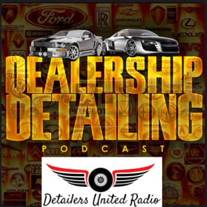 Dealership Detailing Podcast / Detailers United Radio