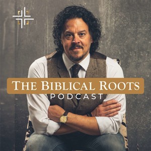 The Biblical Roots Podcast