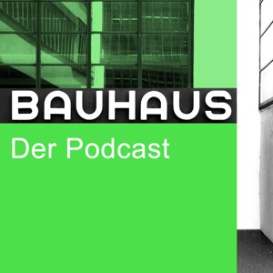 Bauhaus – der Podcast