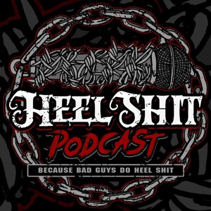 Heel Shit Podcast