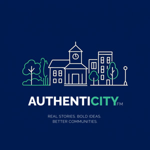 AuthentiCity FM | Real Stories. Bold Ideas. Better Communities.