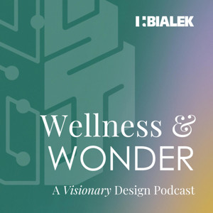 Wellness and Wonder: A Visionary Design Podcast
