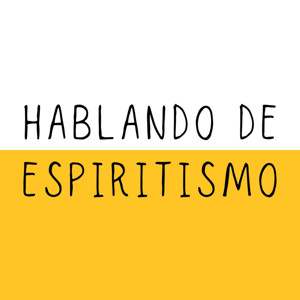 Hablando de Espiritismo