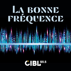 CIBL 101.5 FM : La Bonne Fréquence