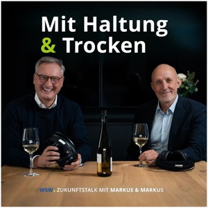 Mit Haltung und trocken - der Zukunftstalk mit Markus und Markus