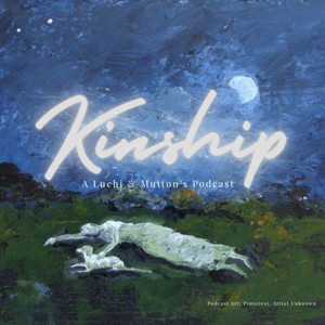 Kinship - A Luchi & Mutton's Podcast