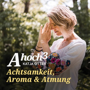 AHoch3 - Achtsamkeit, Aroma und Atmung
