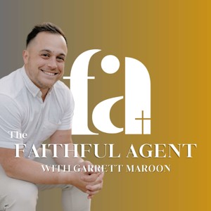 The Faithful Agent | CHRISTIAN REALTOR PODCAST – Bible-Based Coaching to Sell More Homes & Serve with Purpose