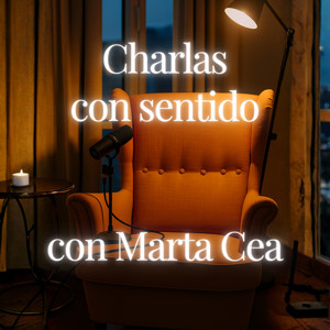 Charlas con sentido con Marta Cea