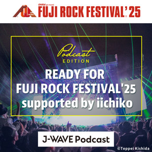 READY FOR FUJI ROCK FESTIVAL’25 supported by iichiko