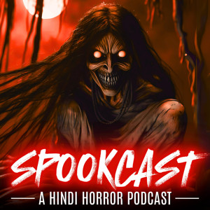 SPOOKCAST - A Hindi Horror Podcast
