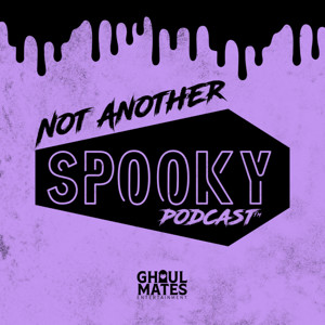 Not Another Spooky Podcast™