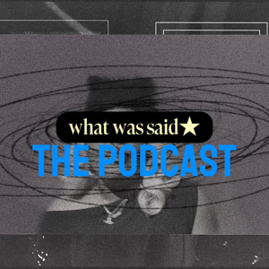 What Was Said?