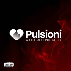 Pulsioni - Audio Racconti Erotici
