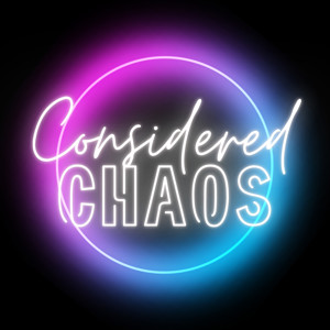 Considered Chaos