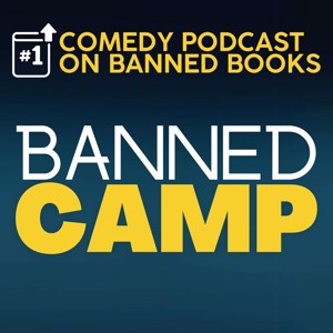 Banned Camp: Banned Books, Comedy, and Free Speech vs. Censorship