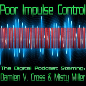 Poor Impulse Control Podcast's Podcast