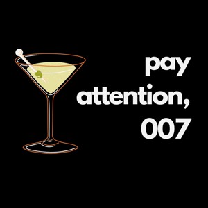 Pay Attention, 007