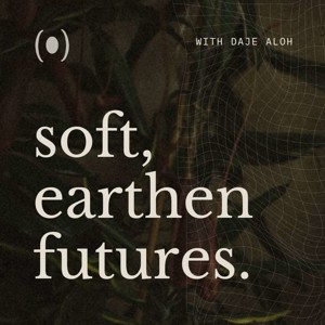 Soft, Earthen Futures