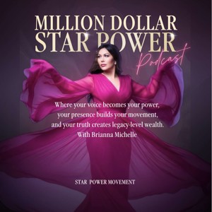 Million Dollar Star Power Podcast with Brianna Michelle