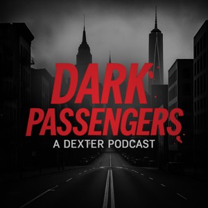 Dark Passengers: A Dexter Podcast