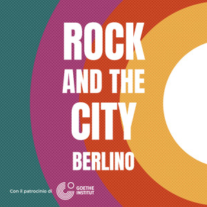 Rock and the City - Berlino