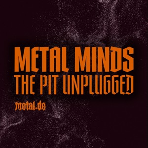 Metal Minds: The Pit Unplugged