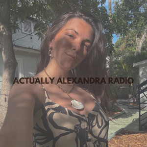 ACTUALLY ALEXANDRA RADIO