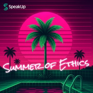SpeakUp Summer of Ethics