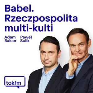 Babel. Rzeczpospolita Multi-Kulti - Radio TOK FM