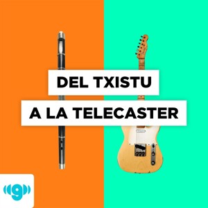 Del txistu a la Telecaster