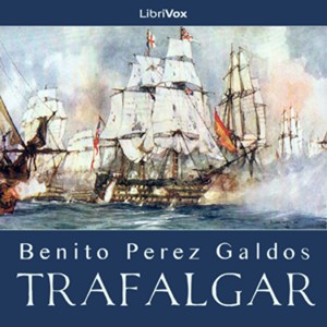 Trafalgar by Benito Pérez Galdós (1843 - 1920)