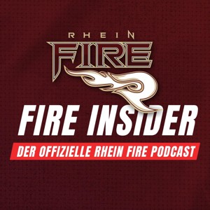 Fire Insider - Der offizielle Rhein Fire Podcast