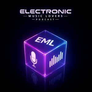 Electronic Music Lovers Podcast (EML Podcast)
