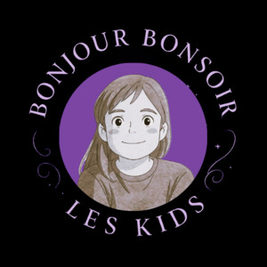 Bonjour Bonsoir les kids