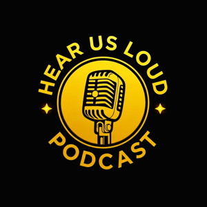 Hear Us Loud Podcast