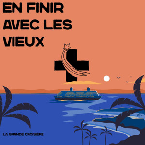 EN FINIR AVEC LES VIEUX - La Grande Croisière