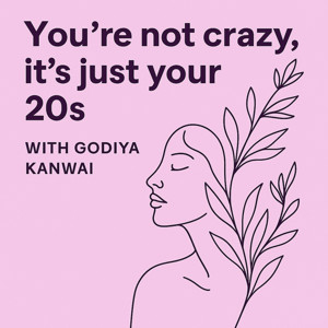 You’re Not Crazy, It’s Just Your 20s