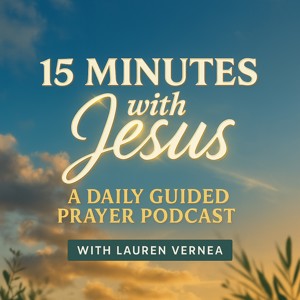 15 Minutes with Jesus: Christian Meditation, Guided Prayer, Bible Study, Emotional Healing, Devotional, Hear God’s Voice