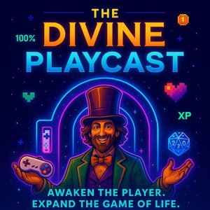 The Divine Playcast: Awaken the Player. Expand the Game of Life.