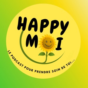 Happy Moi - Le podcast développement personnel pour prendre soin de toi