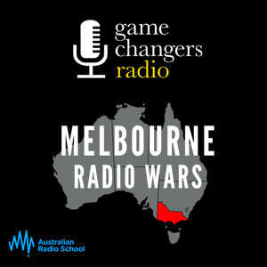Game Changers Radio: Melbourne Radio Wars